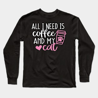 All I need is Coffee and My Cat Pink Long Sleeve T-Shirt